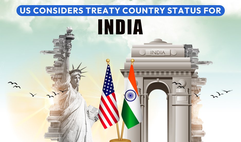 US considers treaty country status for India